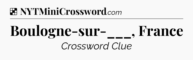 Solution: Boulogne-sur-___, France - NYT Crossword