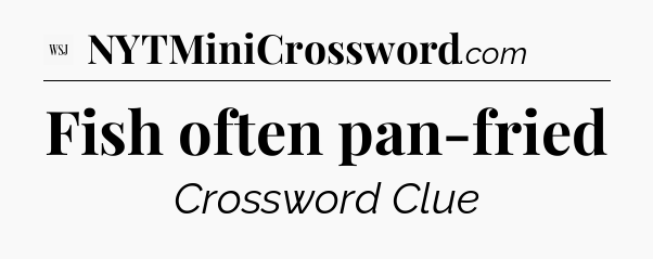 Fish often pan-fried - WSJ Crossword
