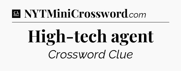 High-tech agent - LA Times Crossword