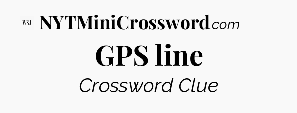 GPS line - WSJ Crossword