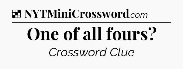 Solution: One of all fours - NYT Crossword