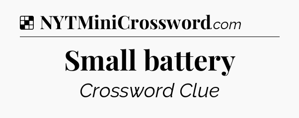 Solution: Small battery - NYT Crossword