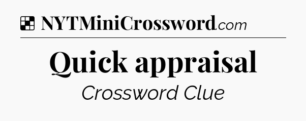 Solution: Quick appraisal - NYT Crossword