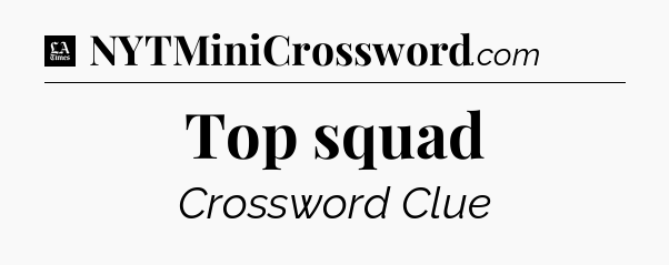 Top squad - LA Times Crossword