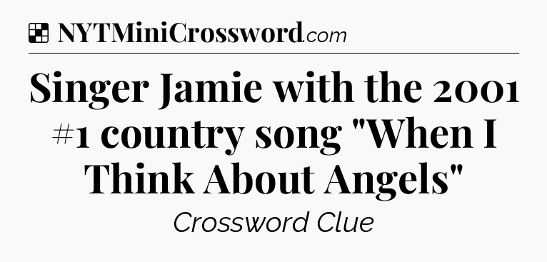 Solution: Singer Jamie with the 2001 #1 country song 