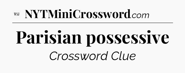 Parisian possessive - WSJ Crossword
