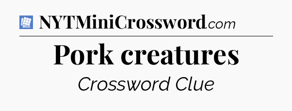 Pork creatures Puzzle Page Crossword Clue