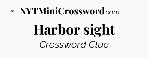 Harbor sight - WSJ Crossword
