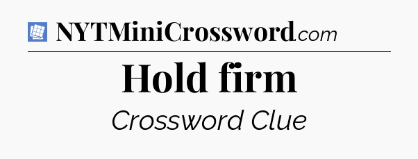Hold firm Puzzle Page Crossword Clue