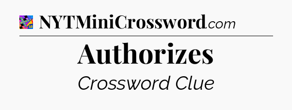 Authorizes Crossword Clue