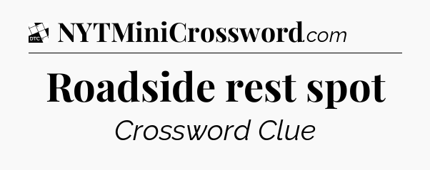 Roadside rest spot - Daily Themed Classic Crossword