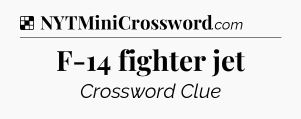 Solution: F-14 fighter jet - NYT Crossword