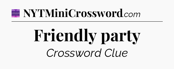 Friendly party - Thomas Joseph Crossword