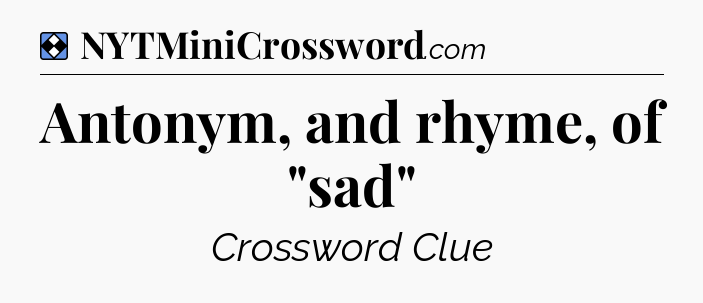 Solution: Antonym, and rhyme, of 