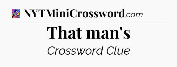 That man's Crossword Clue