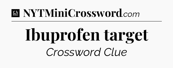 Ibuprofen target - LA Times Crossword