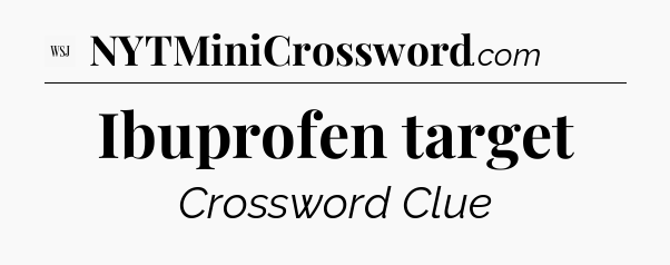 Ibuprofen target - WSJ Crossword