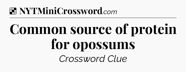 Solution: Common source of protein for opossums - NYT Crossword