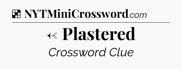 Solution: ← Plastered - NYT Crossword
