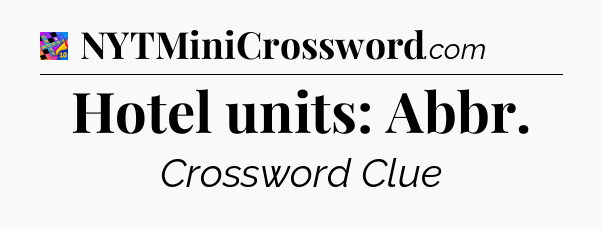 Hotel units: Abbr Crossword Clue