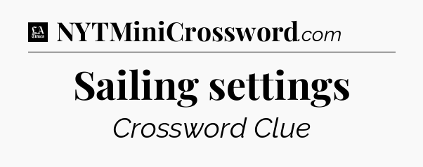 Sailing settings - LA Times Crossword