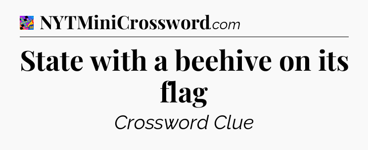 State with a beehive on its flag Crossword Clue