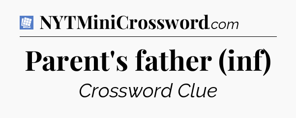 Parent's father (inf) Puzzle Page Crossword Clue