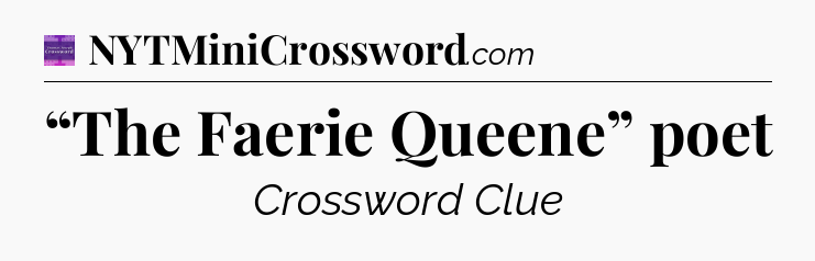 “The Faerie Queene” poet - Thomas Joseph Crossword