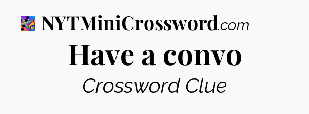 Have a convo Crossword Clue