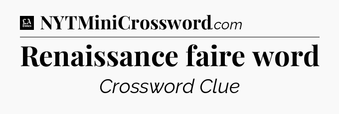 Renaissance faire word - LA Times Crossword