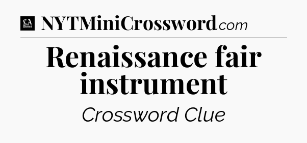 Renaissance fair instrument - LA Times Crossword