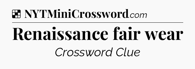 Solution: Renaissance fair wear - NYT Crossword