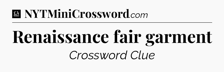 Renaissance fair garment - LA Times Crossword