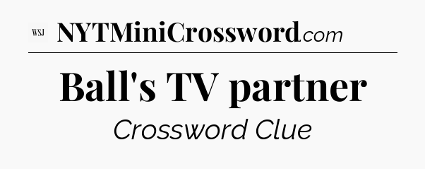 Ball's TV partner - WSJ Crossword