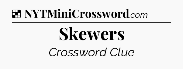 Solution: Skewers - NYT Crossword