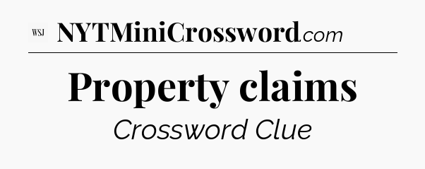 Property claims - WSJ Crossword