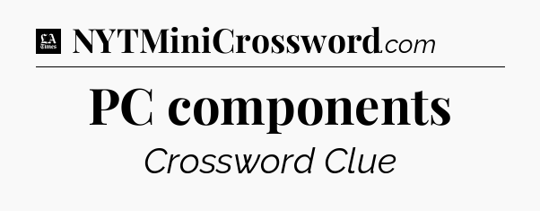 PC components - LA Times Crossword