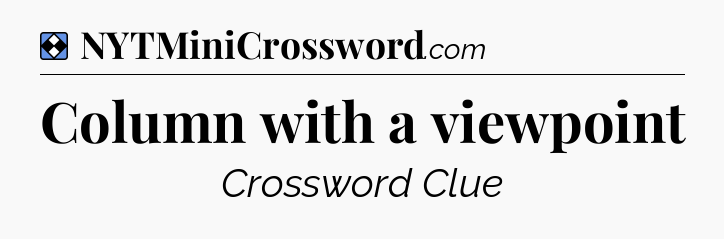 Solution: Column with a viewpoint - NYT Mini Crossword