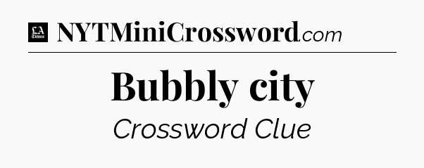 Bubbly city - LA Times Crossword