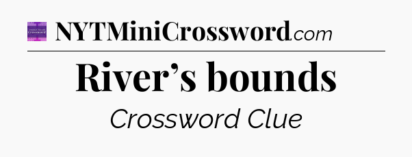 River’s bounds - Thomas Joseph Crossword