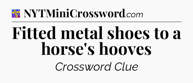 Fitted metal shoes to a horse's hooves Codycross