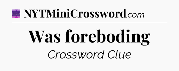 Was foreboding - Thomas Joseph Crossword