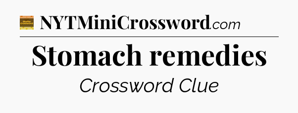 Stomach remedies - Eugene Sheffer Crossword