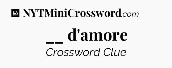 __ d'amore - LA Times Crossword