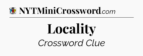 Locality Crossword Clue