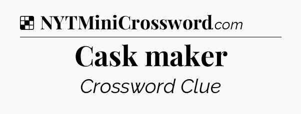 Solution: Cask maker - NYT Crossword