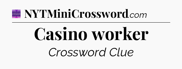 Casino worker - Thomas Joseph Crossword