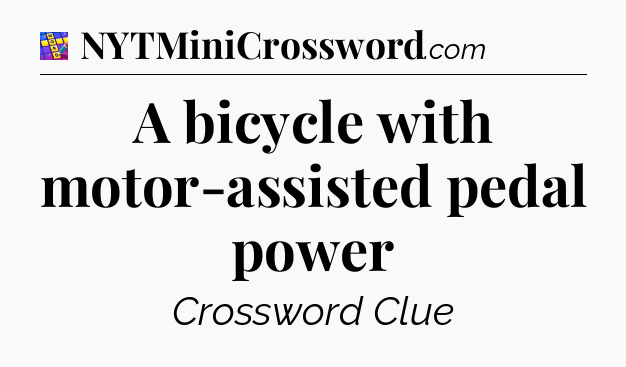 A bicycle with motor-assisted pedal power Codycross