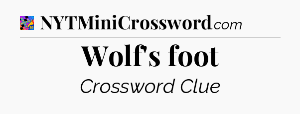 Wolf's foot Crossword Clue