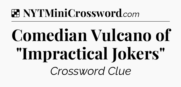 Solution: Comedian Vulcano of 